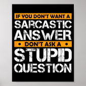 Poster If You Don't Want Sarcastic Answer Don't Ask Stud  (Devant)