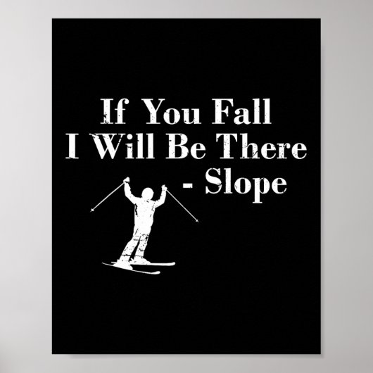 Poster If You Fall I Will Be There - Slope Skiing Vacatio (Devant)