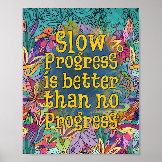 Poster Il vaut mieux faire des progrès lents que pas de p (Devant)