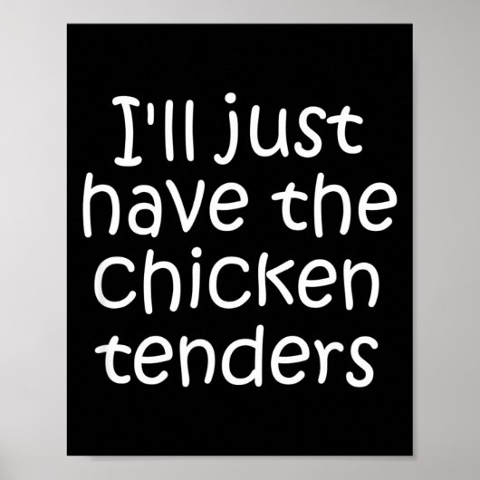 Poster I'll Just Have The Chicken Tenders Funny Quote  (Devant)