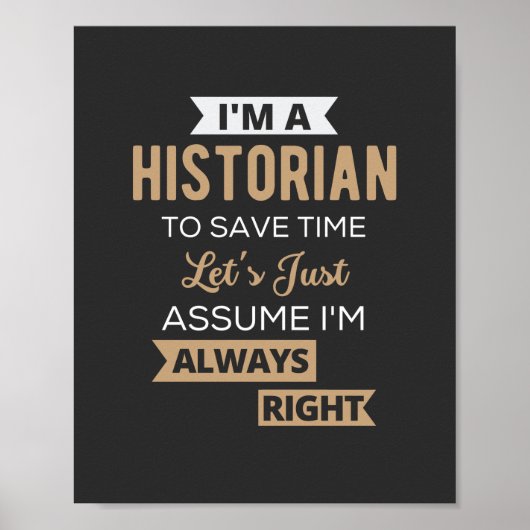 Poster I'm A Historian To Save Time Let's Just Assume (Devant)