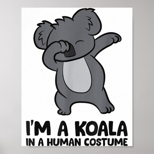 Poster I'm A Koala In A Human Costume Funny Koala  (Devant)