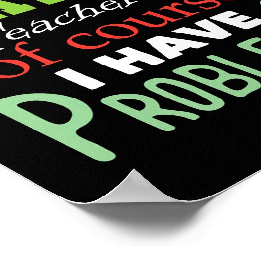 Poster I'm a Math Teacher Of Course I Have Problème (Coin)