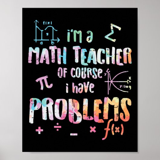 Poster Im A Math Teacher Of Course I Have Problems Funny (Devant)