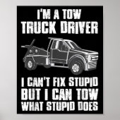 Poster I'm A Tow Truck Driver I Can't Fix Stud Gift Towin (Devant)