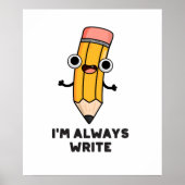Poster I'm Always Write Funny Pencil Pun (Devant)