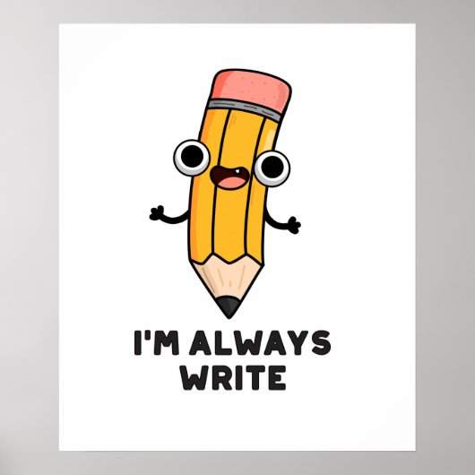 Poster I'm Always Write Funny Pencil Pun (Devant)