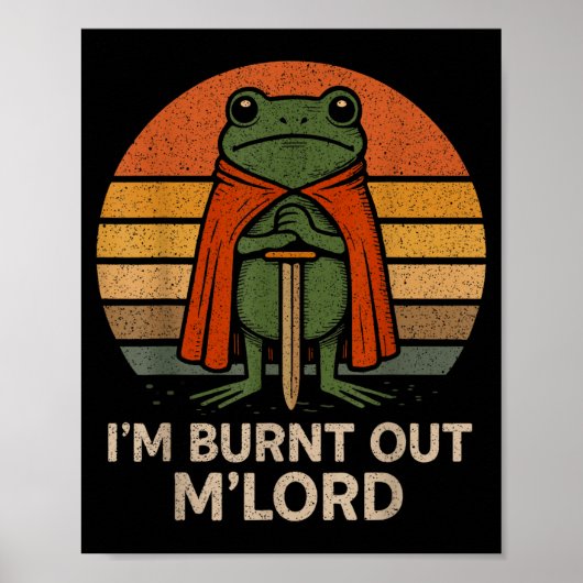 Poster I'm Burnt Out My Lord Funny Medieval Frog Meme Art (Devant)