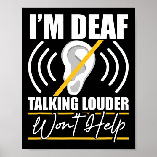 Poster I'm Deaf. Talking Louder Won't Help! Asl Deaf Awar (Devant)