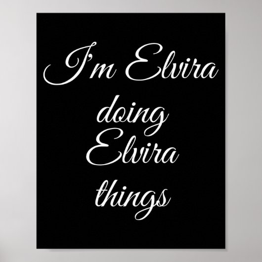 Poster I'm Elvira Doing Elvira Things Funny Birthday Name (Devant)