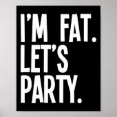 Poster I'm Fat Let's Party Funny Fat People Drinking  (Devant)
