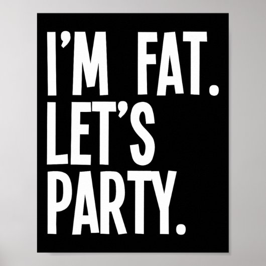 Poster I'm Fat Let's Party Funny Fat People Drinking  (Devant)