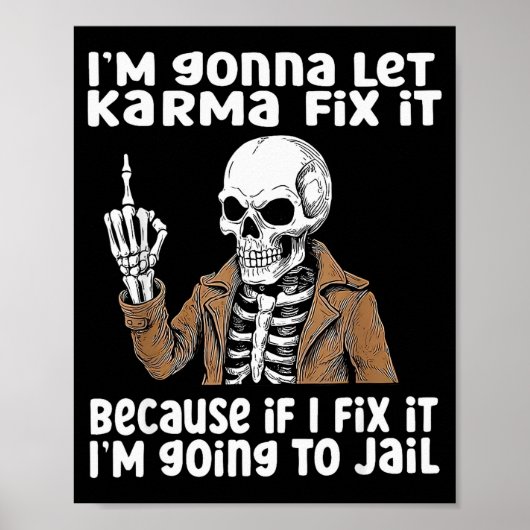 Poster Im Gonna Let Karma Fix It Because If I Fix It Im G (Devant)