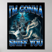 Poster I'm Gonna Sniff You Funny Alpha Wolf Meme Unhinged (Devant)