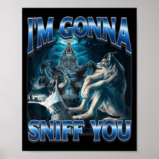 Poster I'm Gonna Sniff You Funny Alpha Wolf Meme Unhinged (Devant)