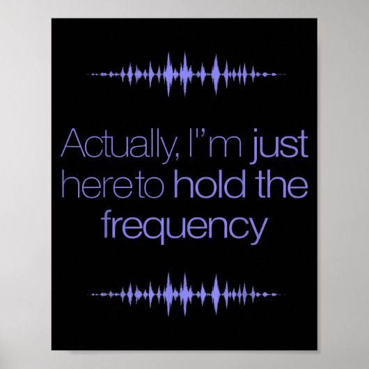 Poster Im Here To Hold The Frequency Funny Saying (Devant)