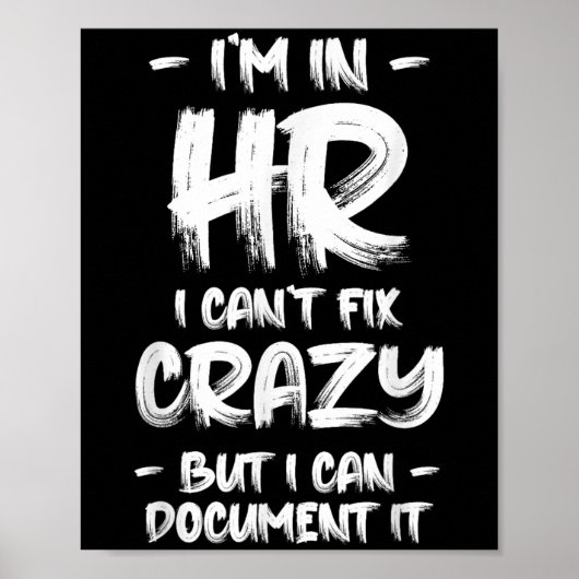 Poster I'm In Hr I Can't Fix Crazy Hr Quotes Employees Ma (Devant)