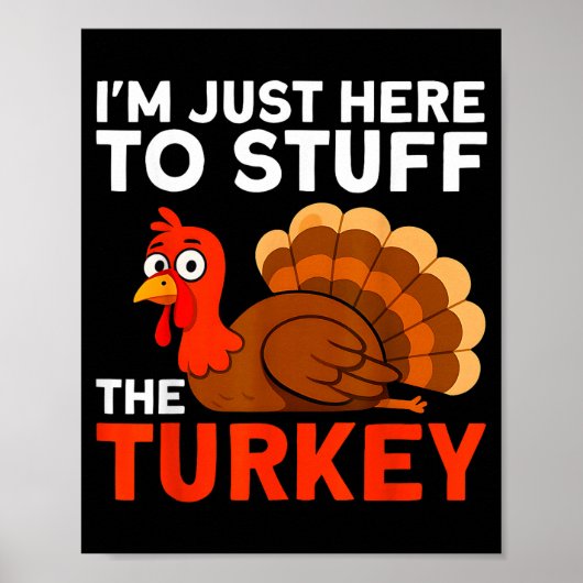 Poster I'm Just Here To Stuff The Turkey Thanksgiving Fun (Devant)