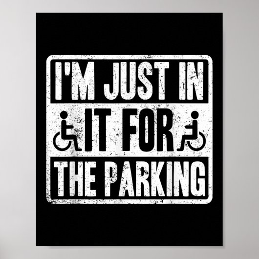 Poster Im Just In It For The Parking Funny Wheelchair Dis (Devant)