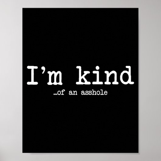 Poster I'm Kind Of An Hole Funny Kindness Sarcastic Ironi (Devant)