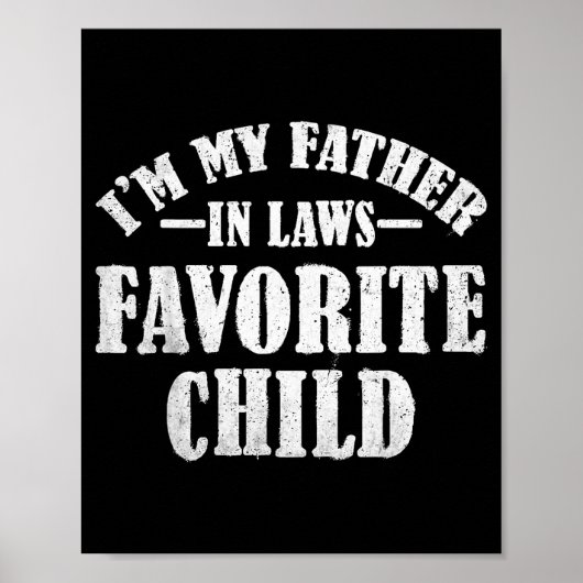 Poster I'm My Father In Laws Favorite Child Funny Parent (Devant)