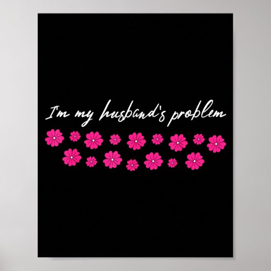 Poster I'm My Husband's Problem Funny Wife Saying (Devant)