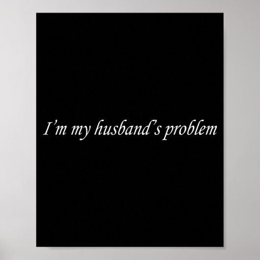 Poster I'm My Husband's Problem Funny Wife Saying Couple  (Devant)