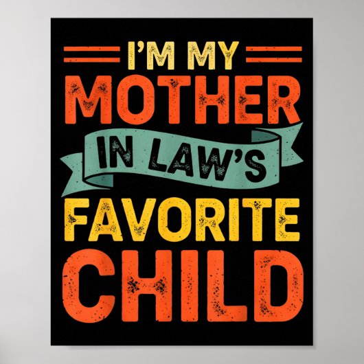 Poster I'm My Mother In Laws Favorite Child Funny Humor F (Devant)