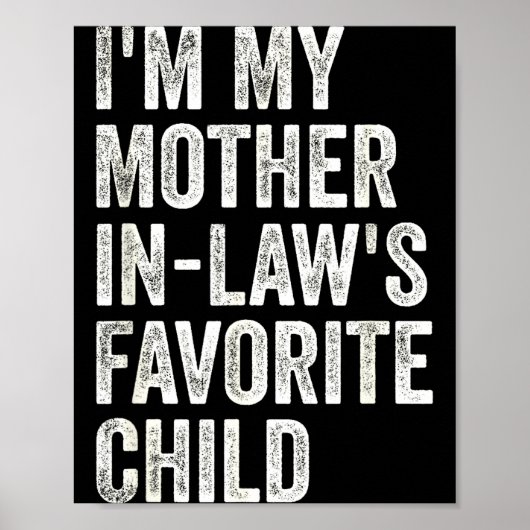 Poster I'm My Mother In Laws Favorite Child Funny Parent  (Devant)