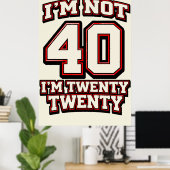Poster I'm Not 40 I'm Twenty Twenty (Bureau à domicile)