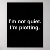 Poster I'm Not Quiet I'm Plotting Funny Introvert (Devant)
