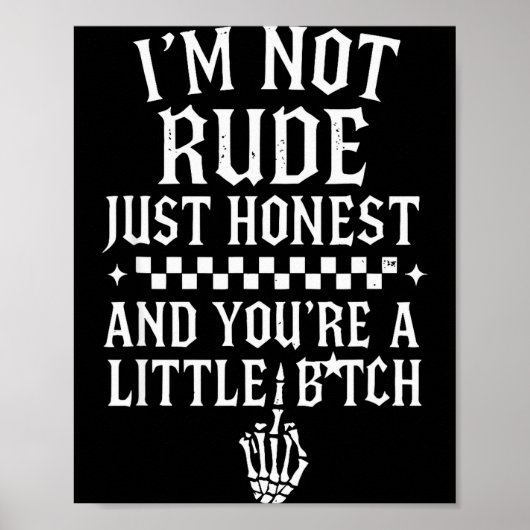 Poster I'm Not Rude Just Honest And You're A Little Sarca (Devant)