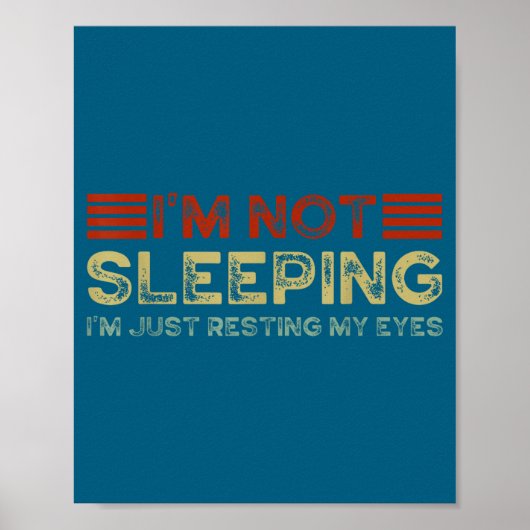Poster I'm Not Sleeng I'm Just Resting My Eyes Funny Quot (Devant)