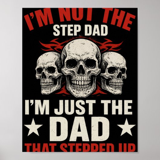 Poster I'm Not The Step Dad I'm Dad That Stepped Up Fathe (Devant)