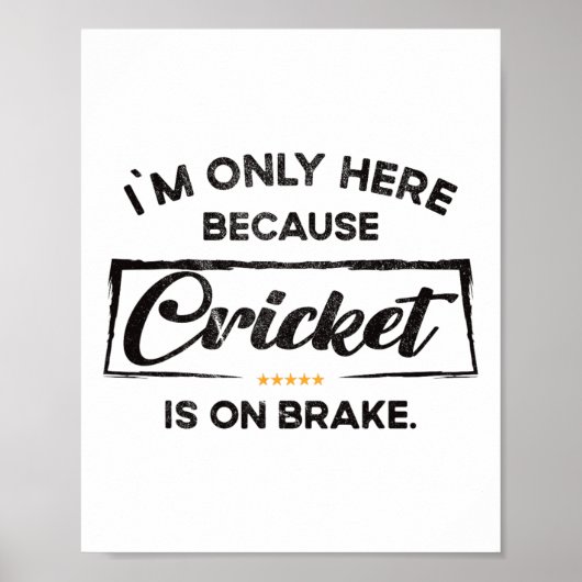 Poster Im Only Here Because Cricket  (Devant)