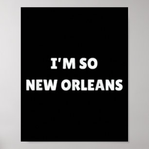 Poster Im So New Orleans Drôle Citation Louisiane