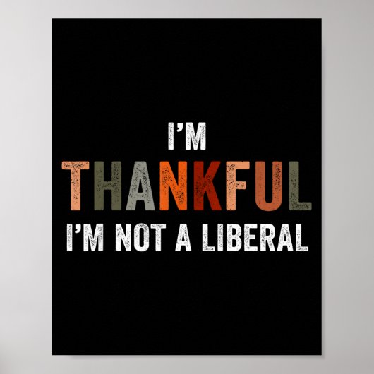 Poster I'm Thankful I'm Not A Liberal Funny Sarcastic Tha (Devant)