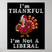 Poster I'm Thankful I'm Not A Liberal Funny Thanksgiving (Devant)