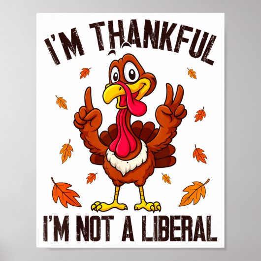 Poster I'm Thankful I'm Not A Liberal Funny Turkey Thanks (Devant)