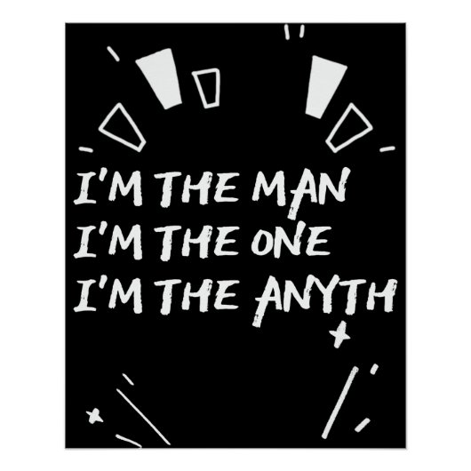 Poster I'm The Man I'm The One I'm The Anyth (Devant)