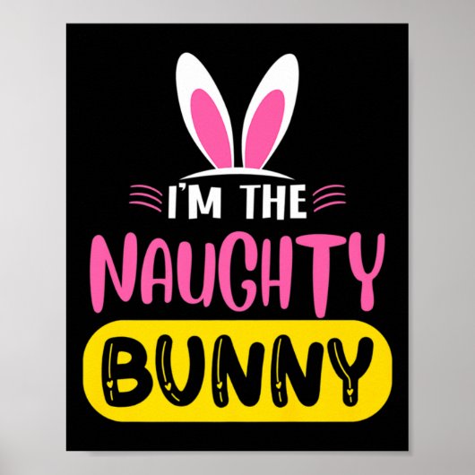 Poster Im The Naughty Bunny Rabbit Ears Egg Funny Easter (Devant)