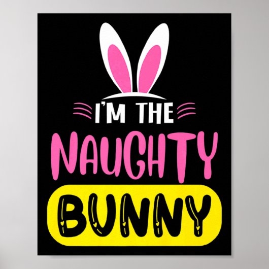 Poster Im The Naughty Bunny Rabbit Ears Egg Funny Easter  (Devant)
