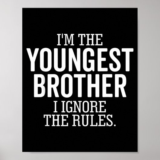 Poster I'm The Youngest Brother I Ignore The Rules Funny (Devant)