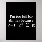Poster I'm Too Full For Dinner Because Square Root Math L (Devant)