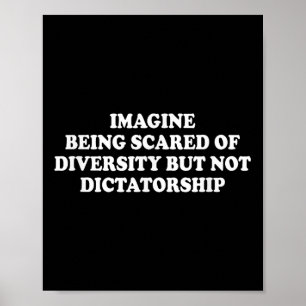 Poster Imaginez Qu'On Craigne La Diversité Mais Pas Le Di