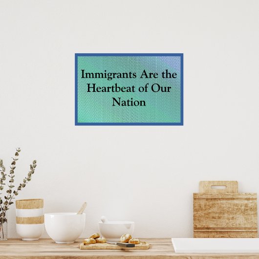 Poster Immigrants Are Our Heartbeat (Cuisine)
