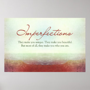 Poster Imperfections. They make you unique…