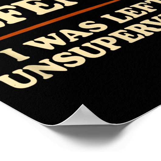 Poster In My Defense I Was Left Unsupervised Funny (Coin)