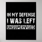 Poster In My Defense I Was Left Unsupervised Graphic Funn (Devant)
