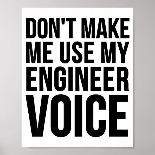 Poster Ingénieur drôle - Ne me forcez pas à utiliser ma v (Devant)